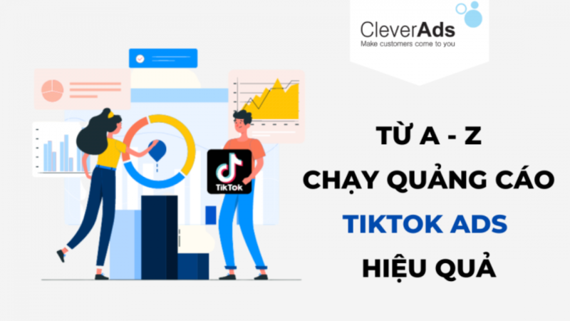 TikTok Ads: Từ A-Z cách chạy quảng cáo TikTok hiệu quả nhất
