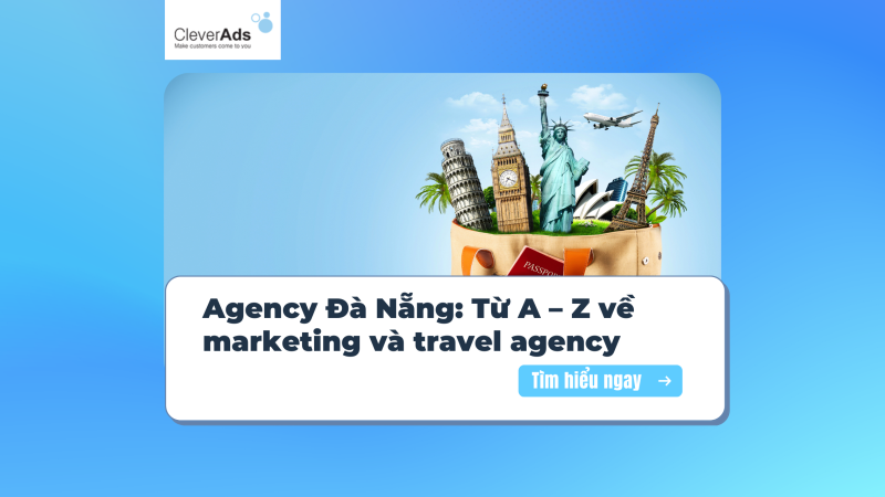 Agency Đà Nẵng: Từ A – Z về marketing và travel agency