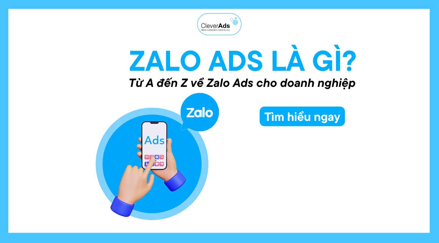 Zalo Ads là gì? Từ A đến Z về Zalo Ads cho doanh nghiệp