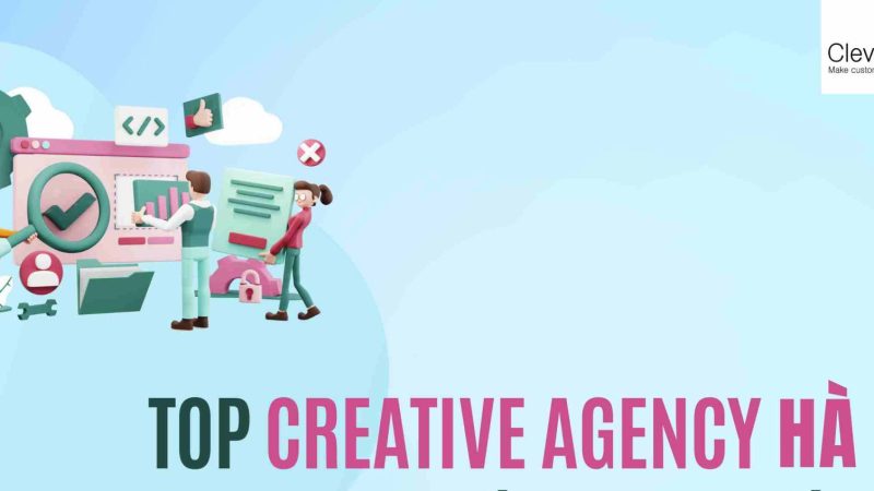 Top Creative Agency Hà Nội cập nhật mới nhất hiện nay (2024)