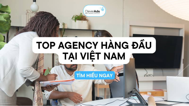 Top Agency hàng đầu tại Việt Nam hiện nay