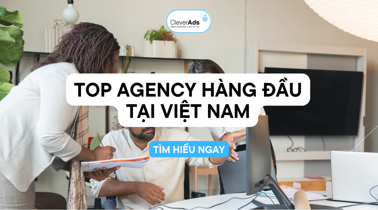 Top Agency hàng đầu tại Việt Nam hiện nay