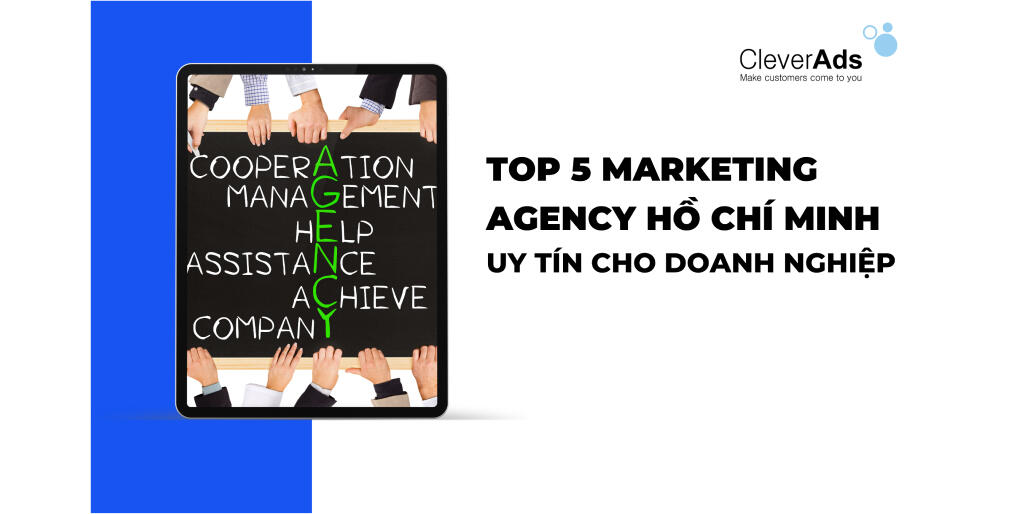 Top 5 Marketing Agency Hồ Chí Minh uy tín cho doanh nghiệp