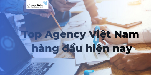 Top Agency Việt Nam hàng đầu hiện nay