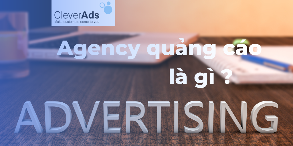 Agency quảng cáo là gì ?