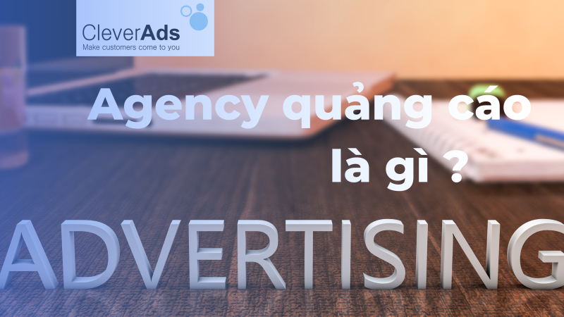 Agency quảng cáo là gì ?