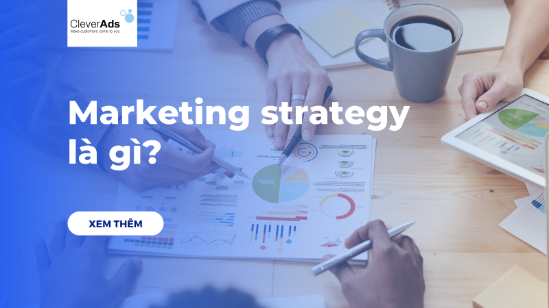 Marketing strategy là gì? 3 bài học cho chiến lược marketing thành công