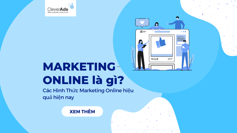 Marketing Online là gì? Hình thức Marketing Online hiện nay