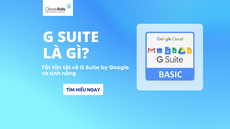G Suite là gì? Tất tần tật về G Suite by Google và các tính năng