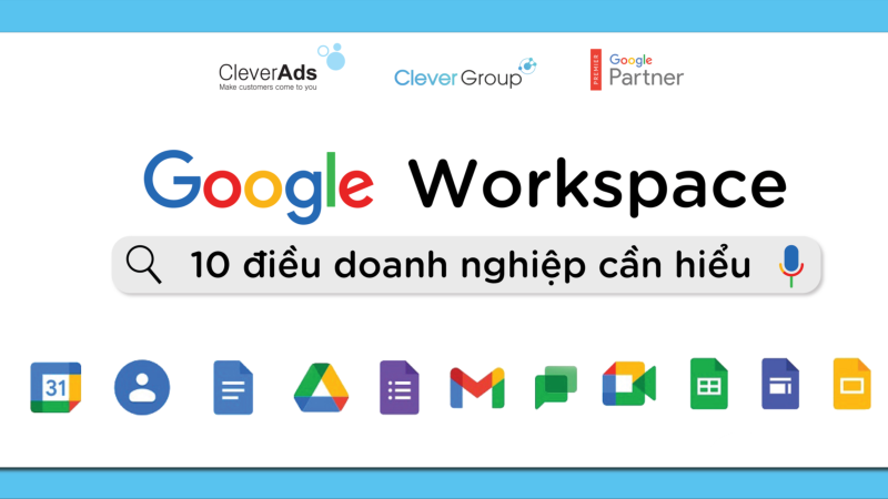 10 điều doanh nghiệp cần hiểu về Google Workspace