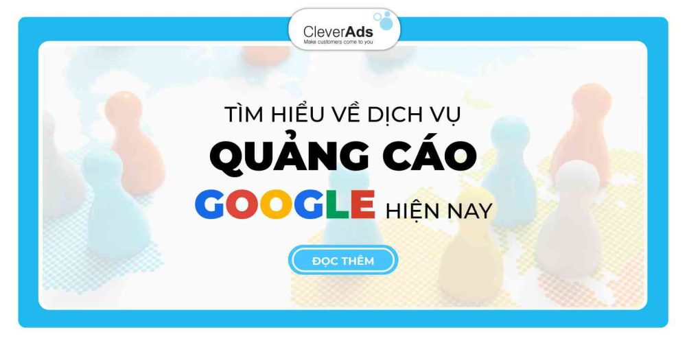 Dịch vụ quảng cáo Google: Tất tần tật thông tin hữu ích