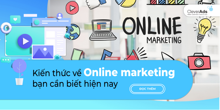 Kiến thức về Online marketing bạn cần biết hiện nay