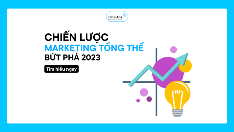Marketing tổng thể: Phương pháp xây dựng chiến lược 2023