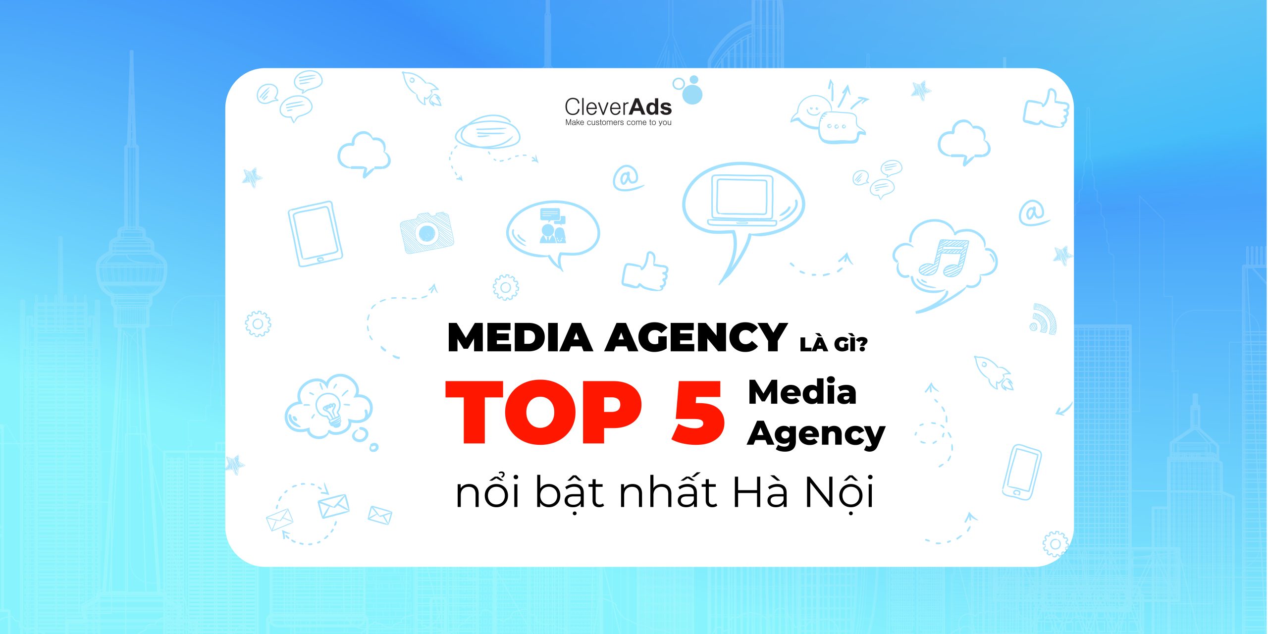 Media Agency là gì? Top 5 Media Agency nổi bật nhất Hà Nội