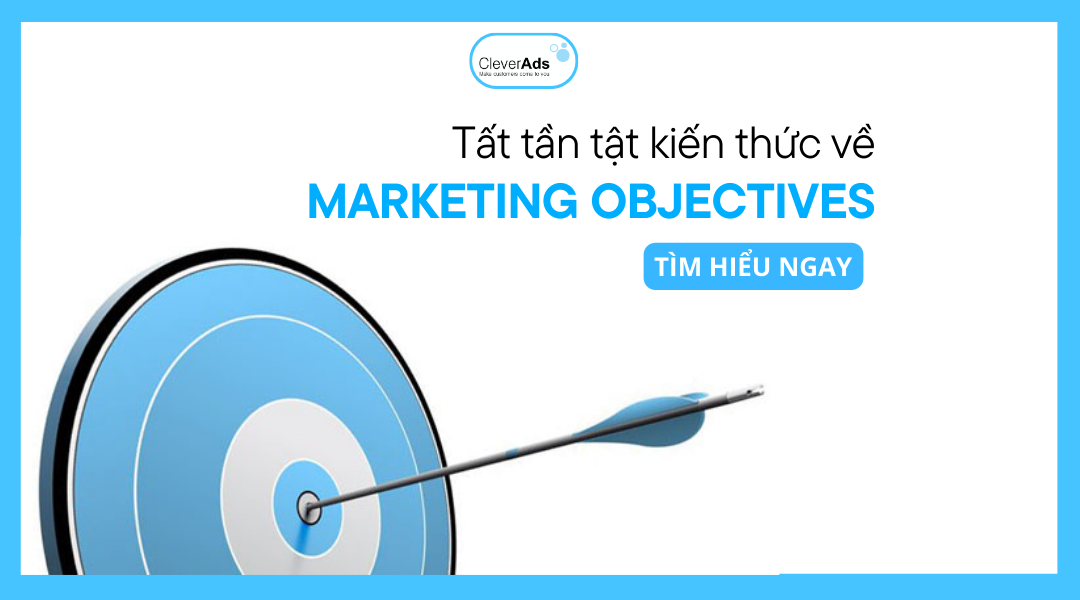 Tất tần tật kiến thức về Marketing Objectives bạn phải biết