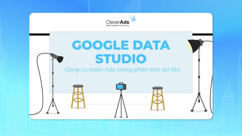 Google data studio – Công cụ hảo hảo trong phân tích dữ liệu