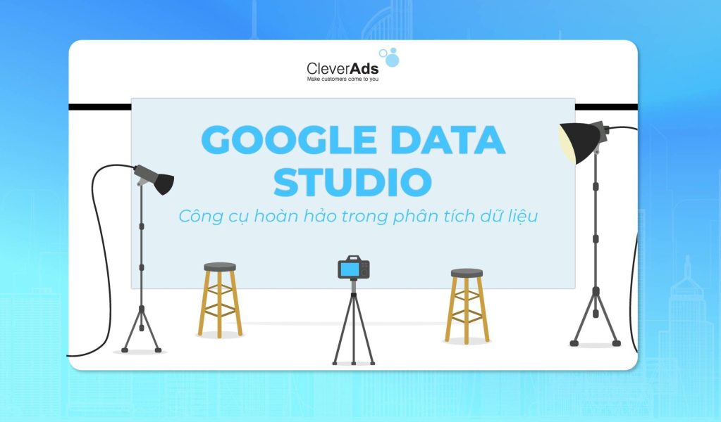 Google data studio - Công cụ phân tích dữ liệu hoàn hảo