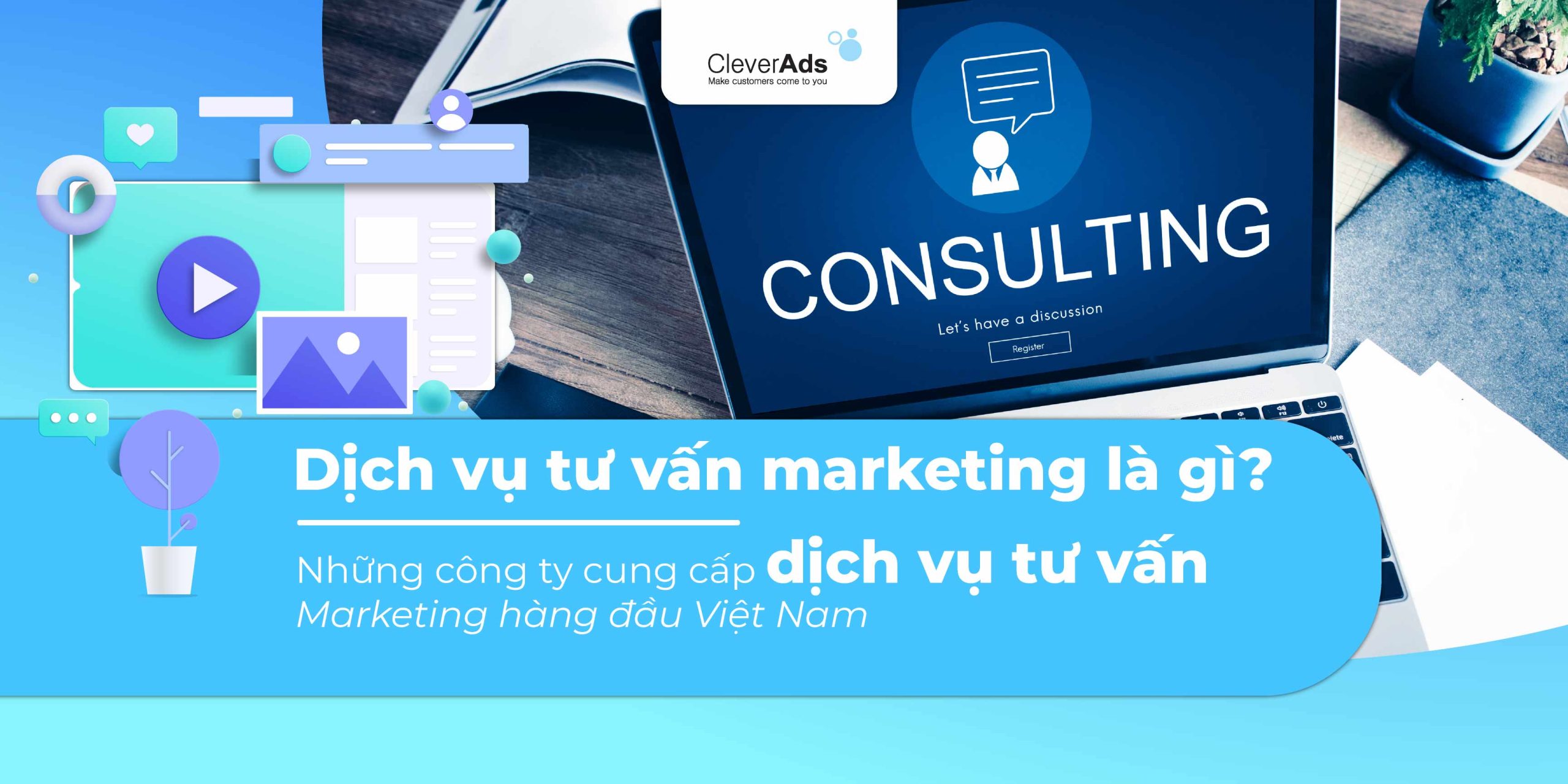 Dịch vụ tư vấn marketing là gì? Những công ty cung cấp dịch vụ tư vấn Marketing hàng đầu Việt Nam