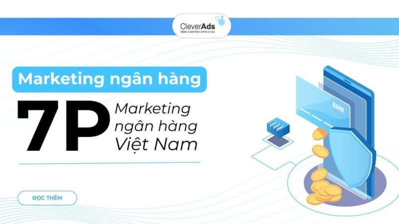 Marketing ngân hàng là gì? 7P marketing ngân hàng Việt Nam