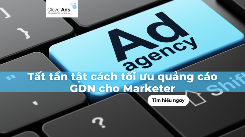 Tất tần tật cách tối ưu quảng cáo GDN cho Marketer