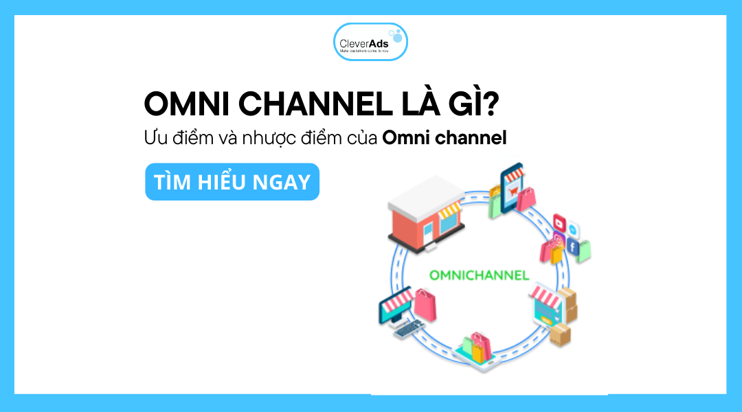 Omni channel là gì? Ưu điểm và nhược điểm của Omni channel