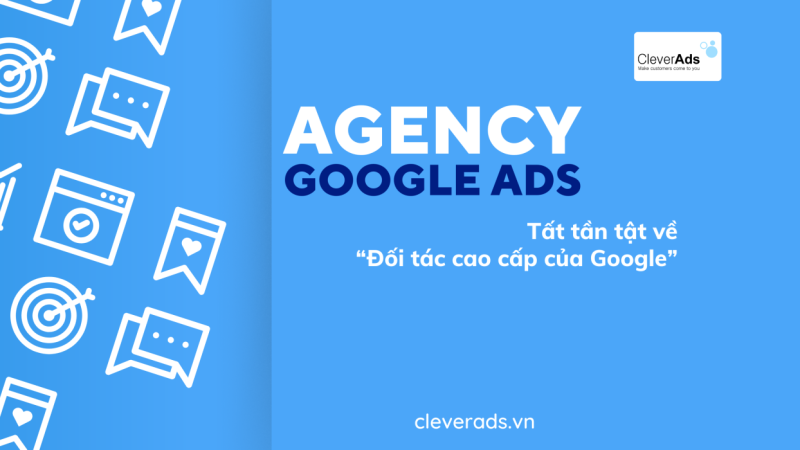 Agency Google Ads – Tất tần tật về Đối tác cao cấp của Google
