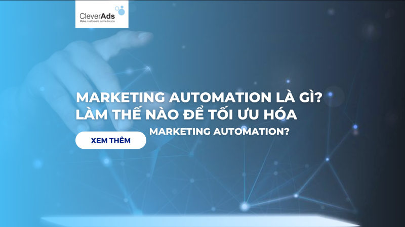 Marketing automation là gì? Làm thế nào để tối ưu hóa công cụ marketing automation?