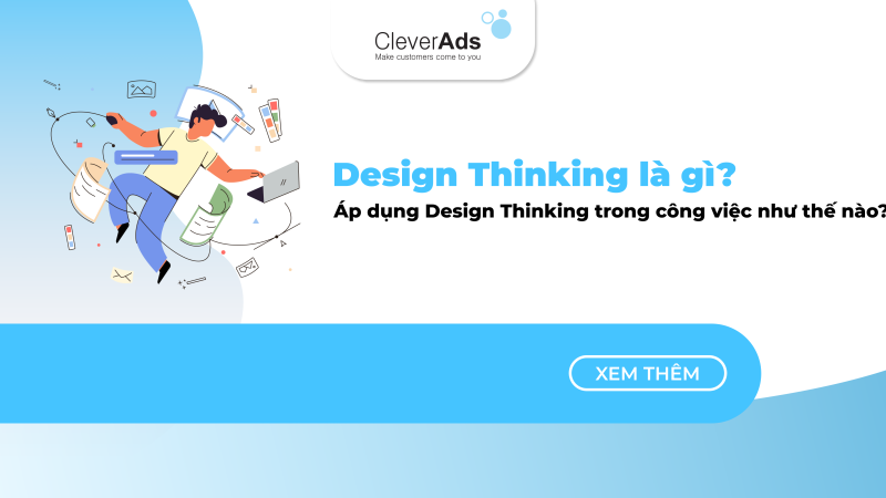 Design Thinking là gì? Áp dụng Design Thinking trong Marketing như thế nào?
