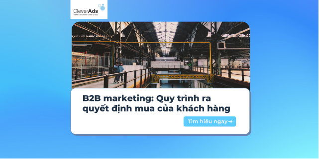 B2B marketing là gì? Quy trình ra quyết định mua của khách hàng B2B