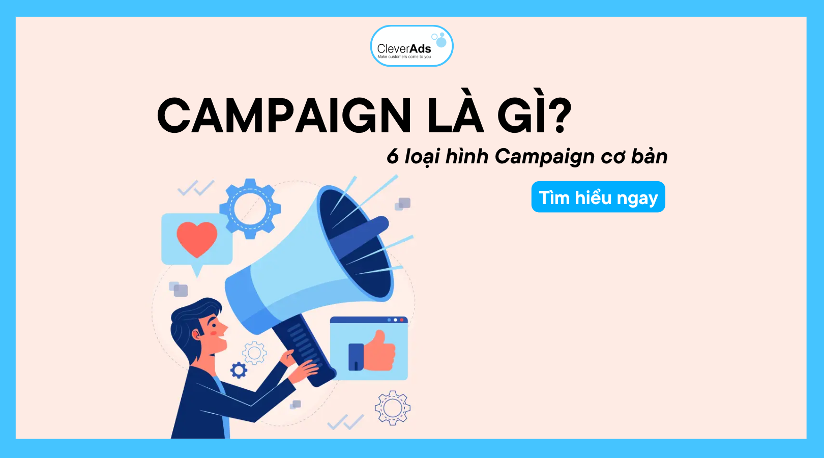 Campaign là gì? 6 loại hình Campaign cơ bản