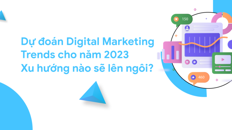 Dự đoán Digital Marketing Trends 2023 (Phần 1)