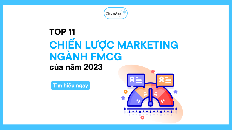 TOP 11 chiến lược marketing ngành FMCG năm 2023