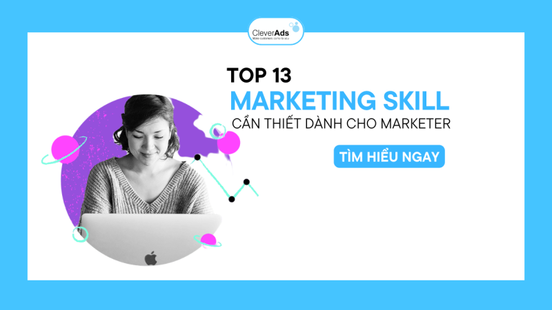 Top 13 Marketing Skill cần thiết dành cho Marketer