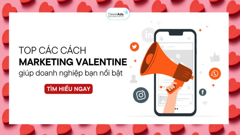 Cách Marketing Valentine giúp doanh nghiệp trở nên nổi bật