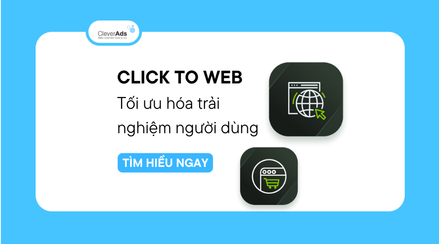 Quảng cáo Click to Web – Tối ưu hóa trải nghiệm người dùng