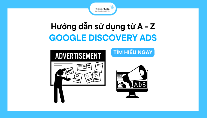 Google Discovery Ads là gì? Hướng dẫn sử dụng từ A đến Z