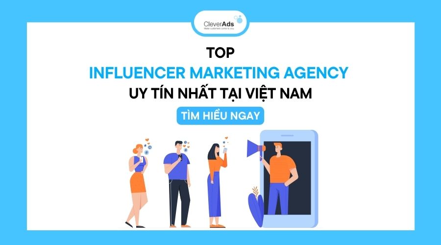 Top Influencer Marketing Agency uy tín tại Việt Nam