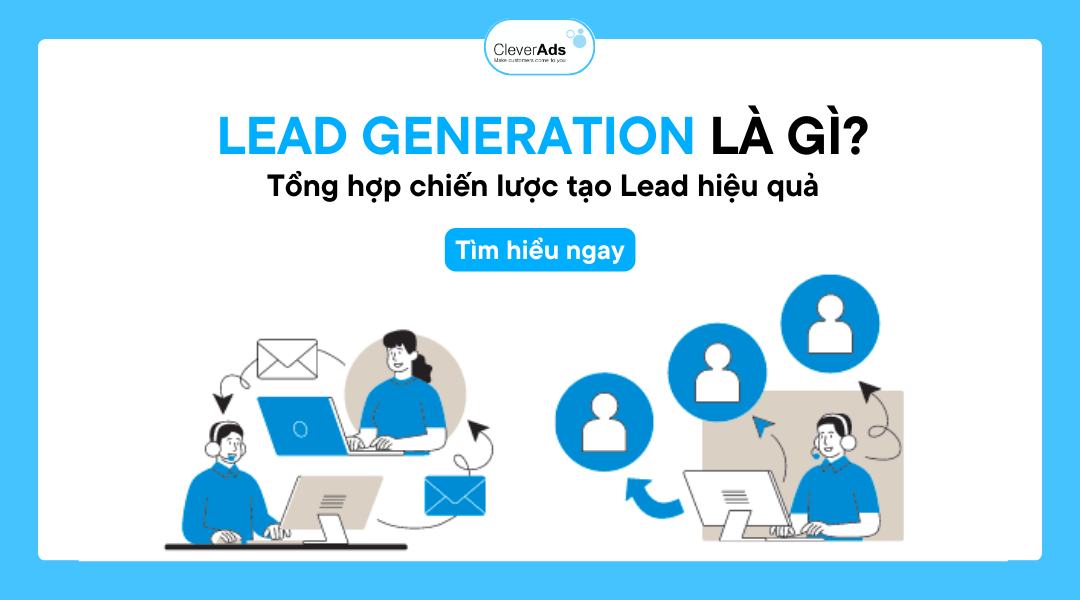 Lead Generation là gì? Tổng hợp chiến lược tạo Lead hiệu quả