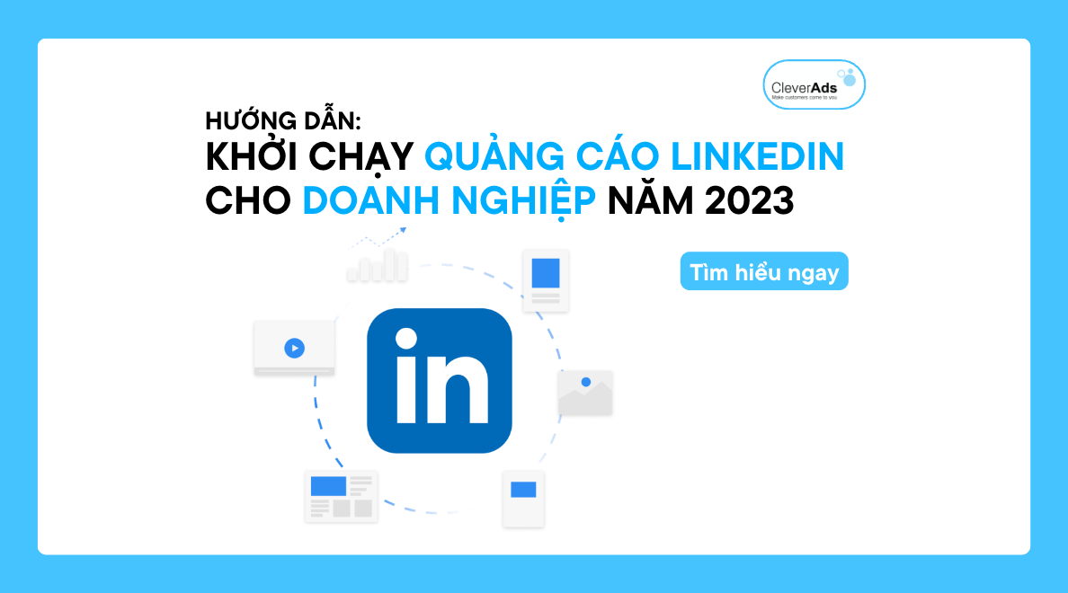 Hướng dẫn: Khởi chạy Quảng cáo LinkedIn doanh nghiệp năm 2023
