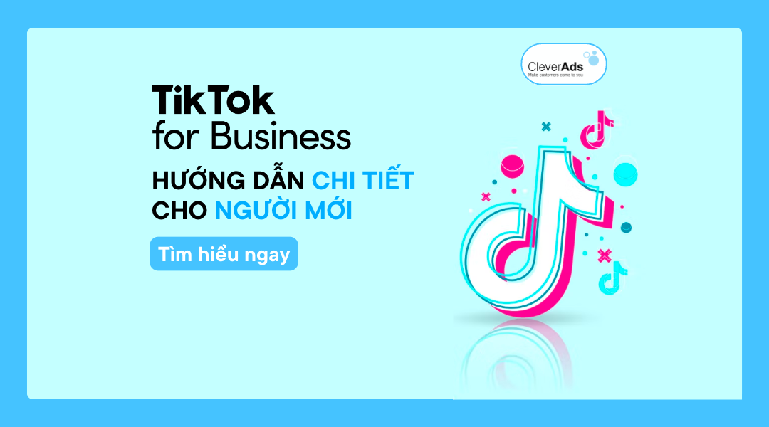 TikTok for Business: Hướng dẫn chi tiết cho người mới
