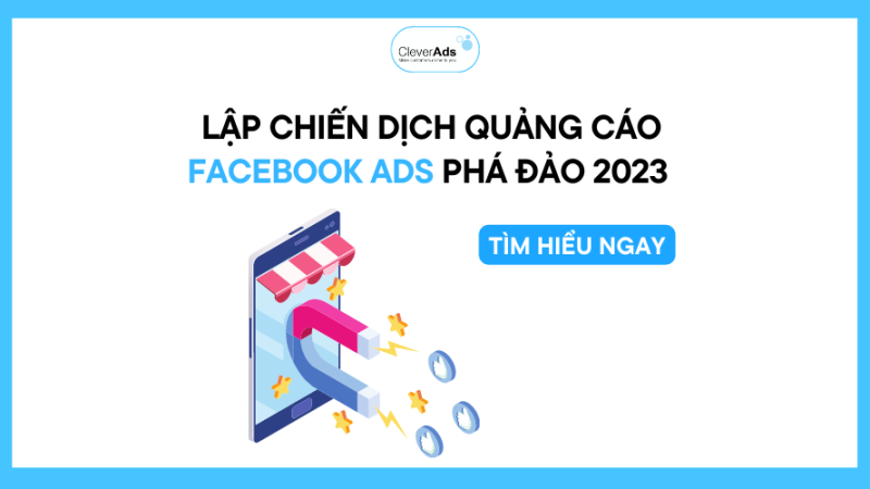 7 bước lập chiến dịch quảng cáo Facebook Ads phá đảo 2023