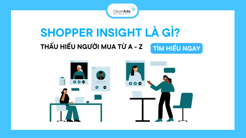 Shopper Insight là gì? Thấu hiểu người mua từ A – Z