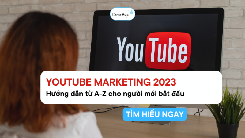 YouTube Marketing: Hướng dẫn dành cho người mới 2023