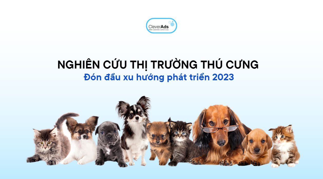 Nghiên cứu thị trường thú cưng: Đón đầu xu hướng năm 2023