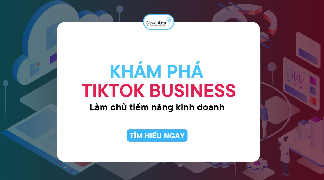 Khám phá TikTok Business: Làm chủ tiềm năng kinh doanh
