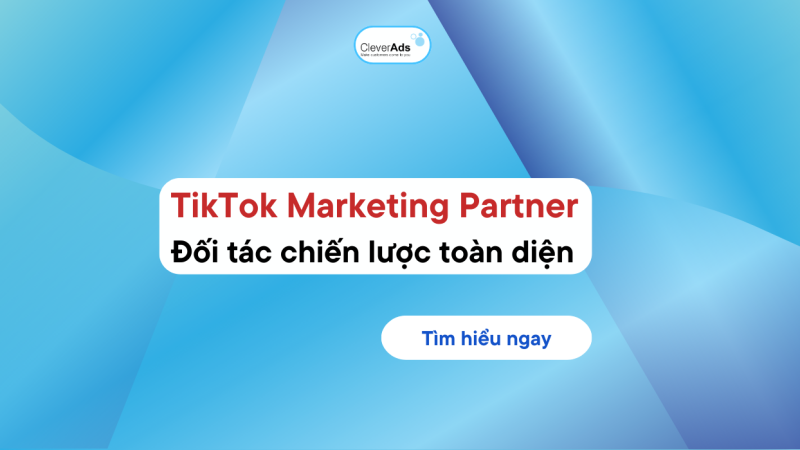 Tiktok Marketing Partner: Đối tác chiến lược toàn diện 2023