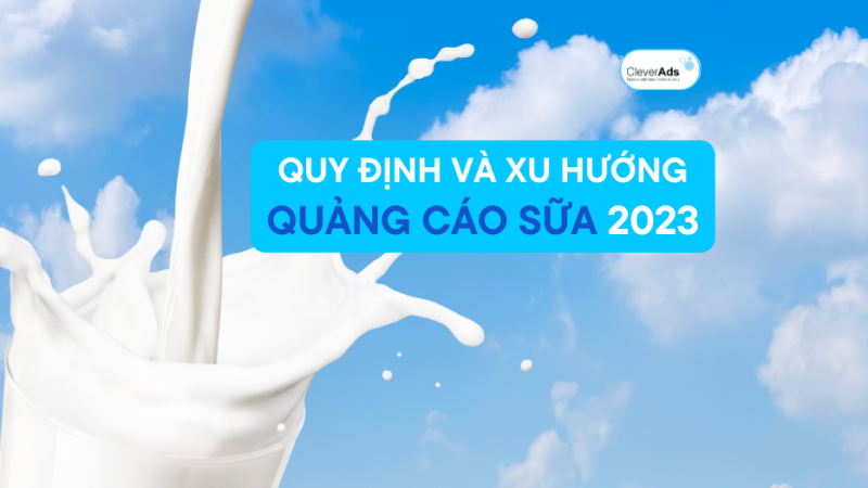 Quảng cáo sữa: Quy định và xu hướng mới nhất năm 2023