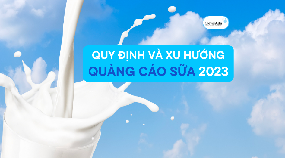 Quảng cáo sữa: Quy định và xu hướng mới nhất