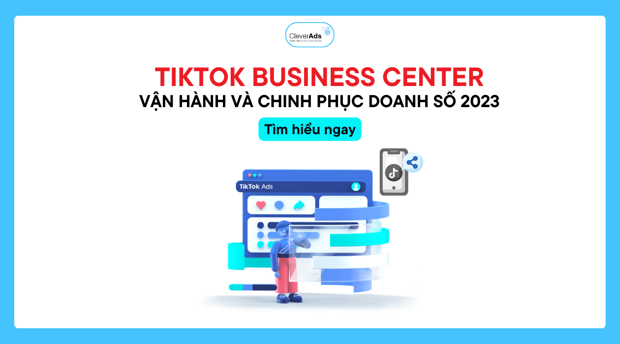 TikTok Business Center: Vận hành và chinh phục doanh số