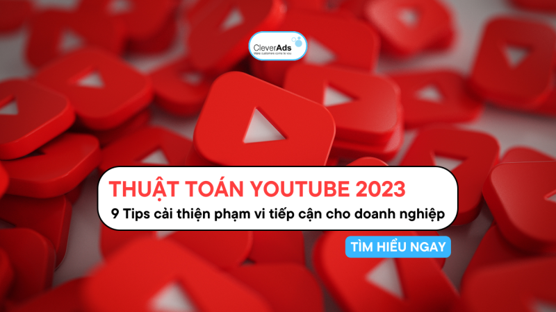 Thuật toán YouTube 2023: Tips cải thiện phạm vi tiếp cận cho doanh nghiệp